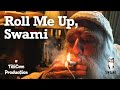 Roll Me Up Swami