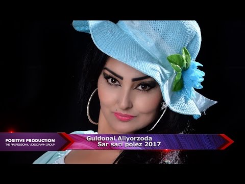 Guldonai Aliyorzoda --Sar sari polez 2017  | Гулдонаи Алиерзода -Сар сари полез