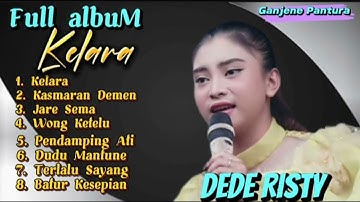 Dede Risty - Kelara, Kasmaran Demen || Album Terbaru Dede Risty #dederisty #ganjene_pantura