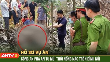 Kỳ án sơn nữ người Dao mất tích: Mùi hương chết chóc trong đám cỏ gianh | Hồ sơ vụ án | ANTV