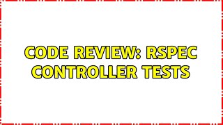 Code Review: Rspec controller tests