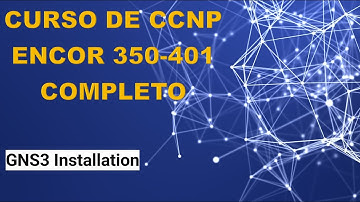01: Curso de CCNP ENCOR (350-401): GNS3 Installation