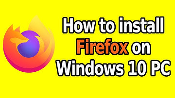 How to install Firefox on Windows 10 PC | Download Latest Firefox