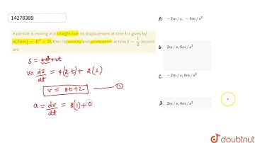 A particle is moving in a straight line. Its displacement at time `t` is given by `s(I n m)=4t^(2)