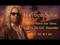 Barroco Solar - HWV 437 & HWV 467
