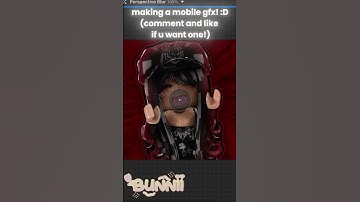 making a mobile gfx! Comment if u want one!