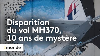 Disparition du vol MH370, 10 ans de myste?re