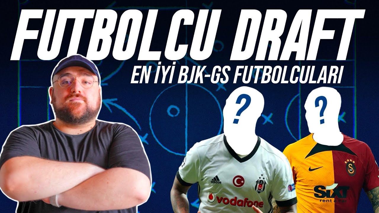 Draft | 24-25 BJK - GS Futbolcuları | En İyi İlk 11'ler