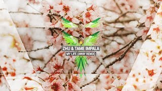 ZHU & TAME IMPALA - My Life (AWAY Remix)