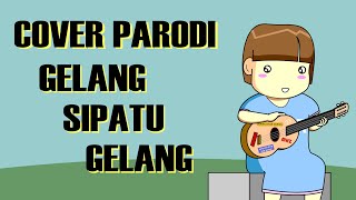Download lagu COVER PARODI GELANG SIPATU GELANG!