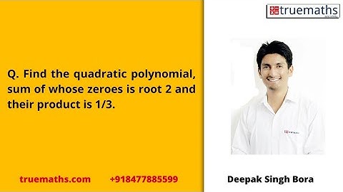 Find the quadratic polynomial, sum of whose zeroes is root 2 and their product is 1/3.