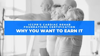 ICCPR's Cardiac Rehab Foundation Certification: why you want to earn it [Importance of CR]