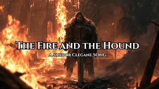 The Fire and the Hound – A Game of Thrones Song Tribute to Sandor Clegane
