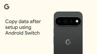 Copy data after setup using Android Switch Guide