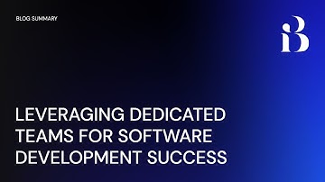 Leveraging Dedicated Teams for Software Development Success