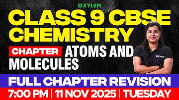 Class 9 CBSE Chemistry | Chapter : Atoms and Molecules / Full Chapter Revision | Xylem Class 9 CBSE