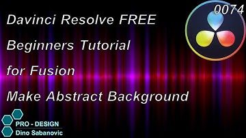 0074 Davinci Resolve, How to Make Abstract Background for Fusion, Tutorial for Beginners