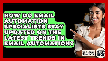 How Do Email Automation Specialists Stay Updated on the Latest Trends in Email Automation?