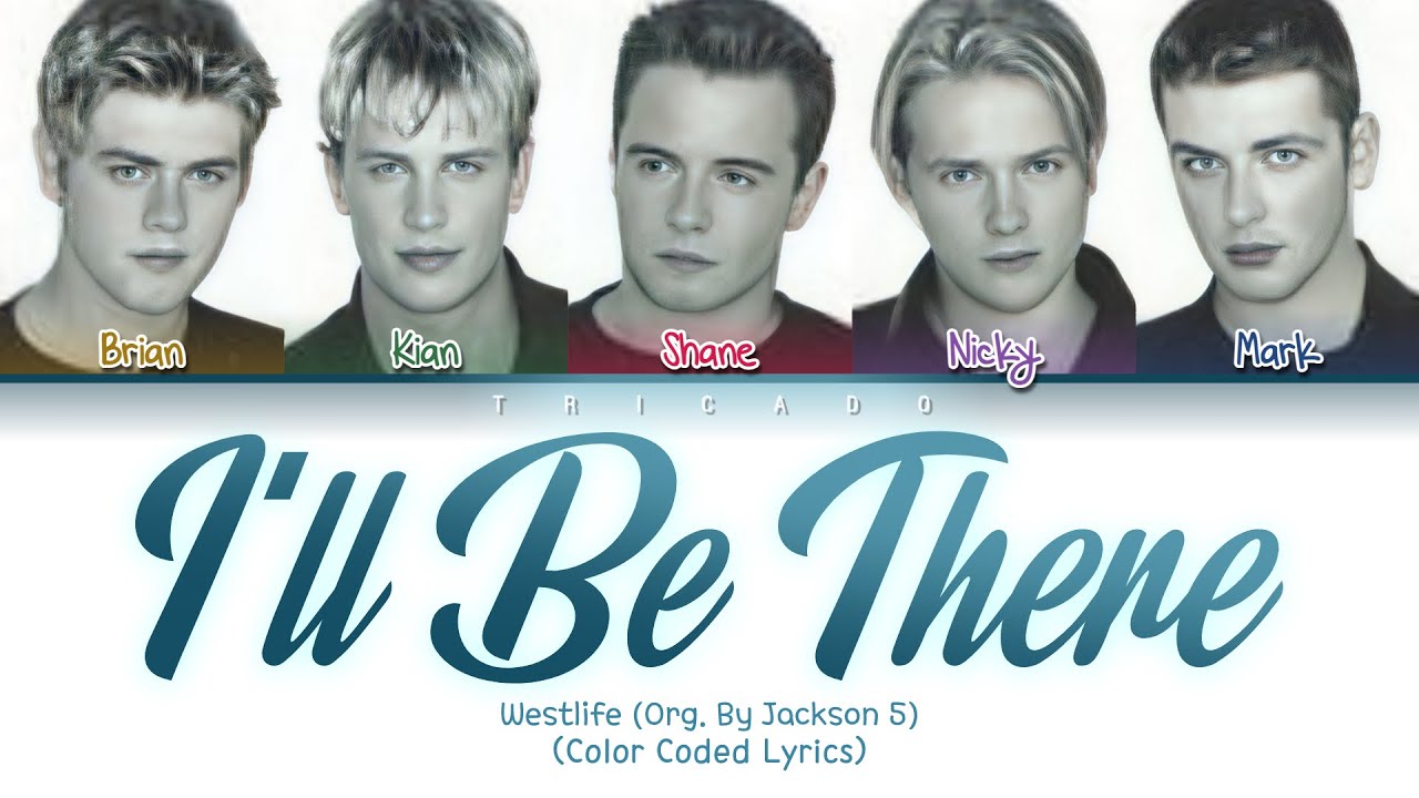 Westlife - I'll Be There (Orig. Jackson Five) (Color Coded Lyrics)