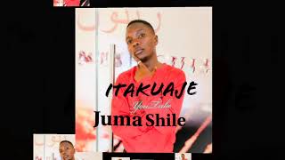 Itakuaje - (Officila Audio) Juma_Shile.