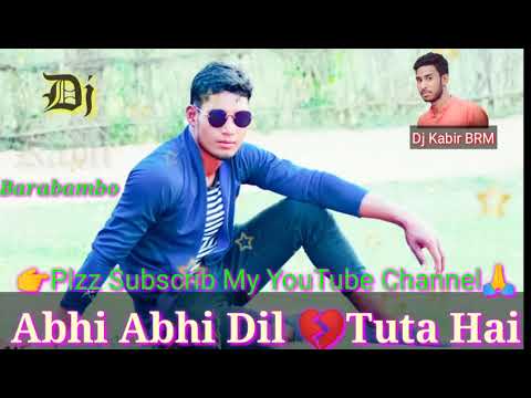 अभी-अभी-दिल-❤-टुटा-💔है-bewafa-😢love-nagpuri-||dj-kabir-brm||