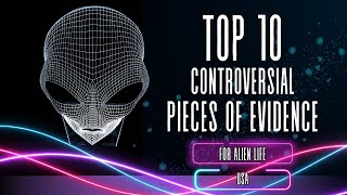 Top 10 controversial pieces of evidence in the USA for alien life.