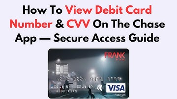 How To View Debit Card Number & CVV On The Chase App — Secure Access Guide