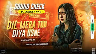 Dj Aniket Raj ((Jhankar)) Hard Bass Dj Remix 🎶Dil Mera Tod Diya Usne)Remix By Dj Aniket Raj Pyarepur