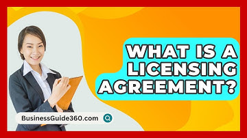 What Is A Licensing Agreement? - BusinessGuide360.com