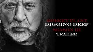 Digging Deep Season 3, The Robert Plant Podcast - Trailer