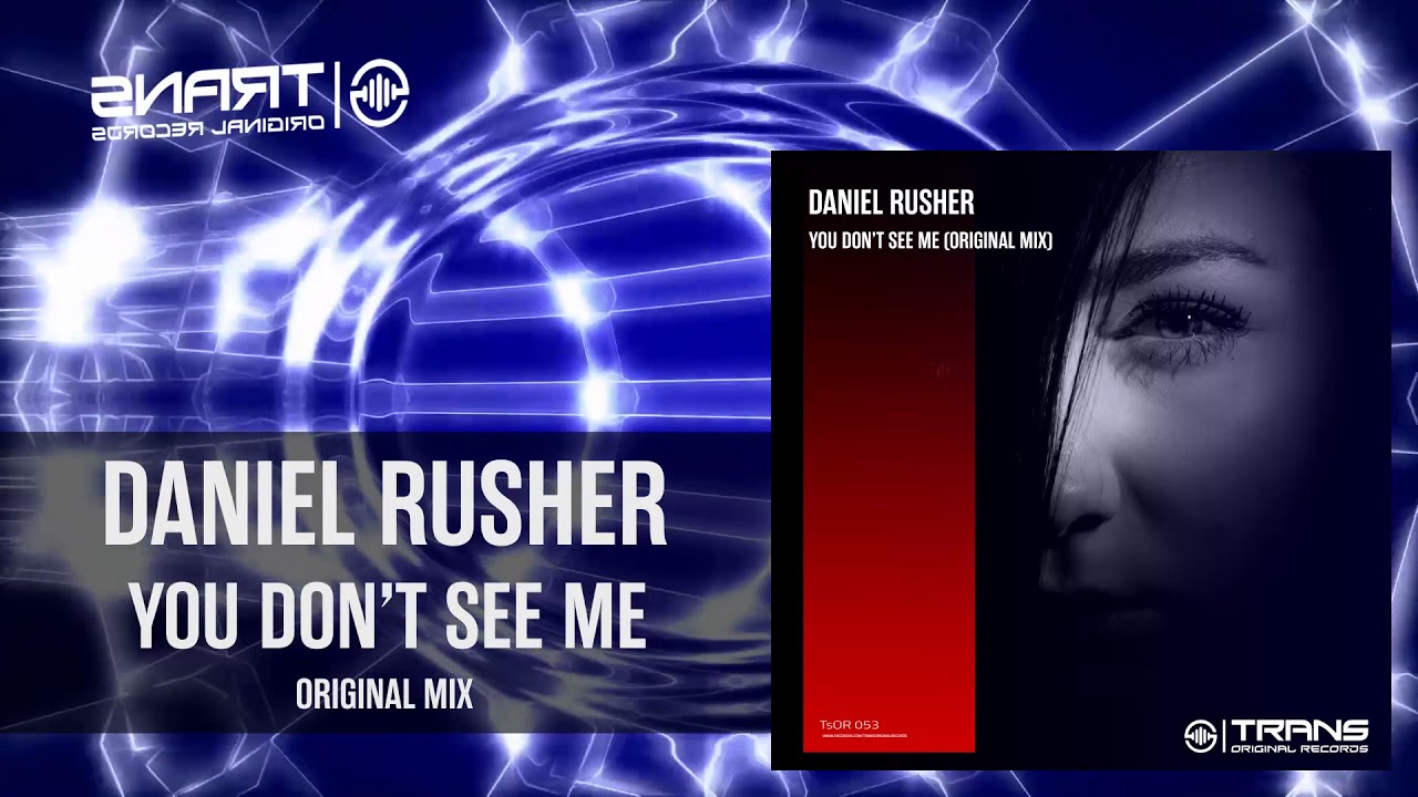 Daniel Rusher-You Don't See Me (Original Mix)[TsOR-053] - YouTube