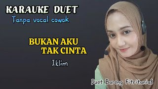 BUKAN AKU TAK CINTA~IKLIM~KARAUKE DUET