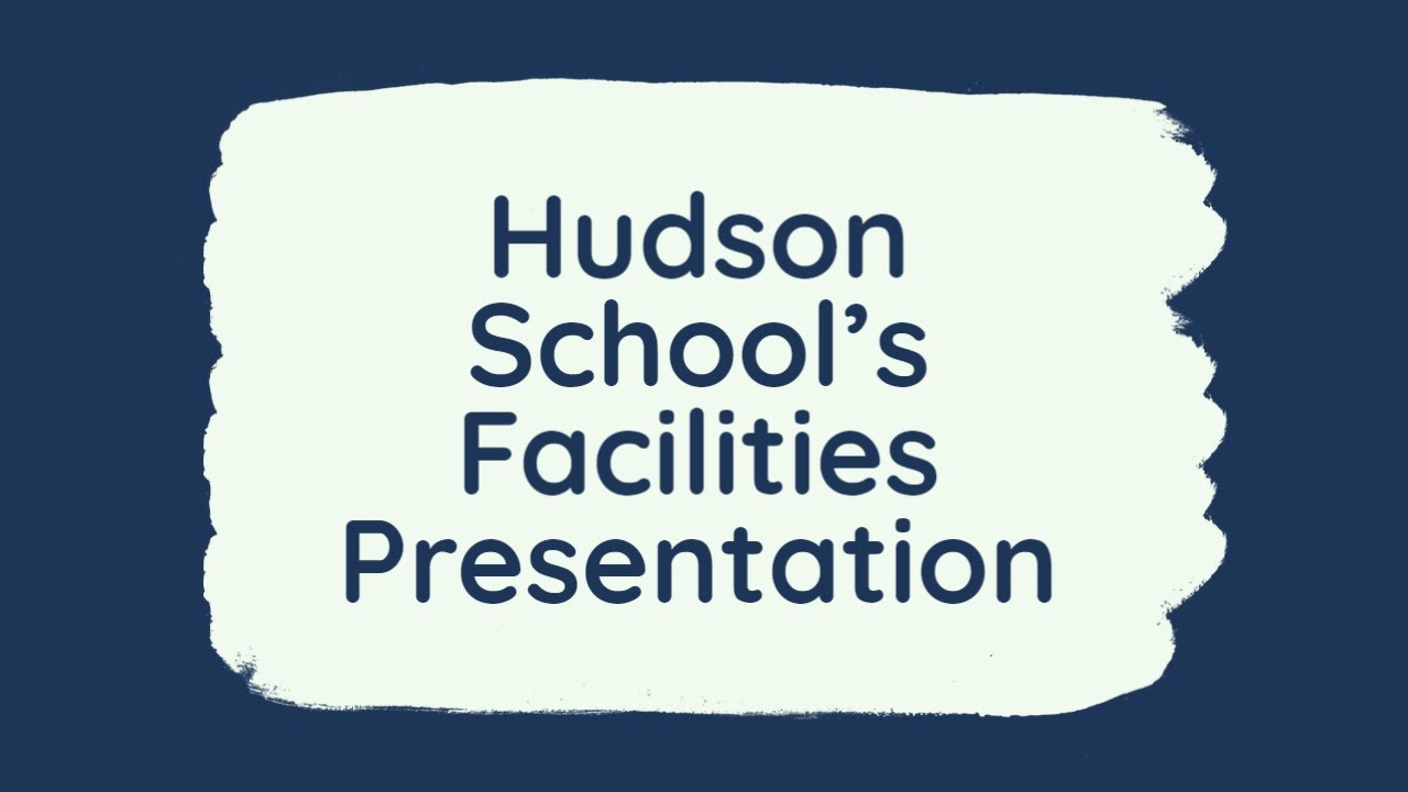 Hudson School's Facilities Presentation January 10, 2022 YouTube