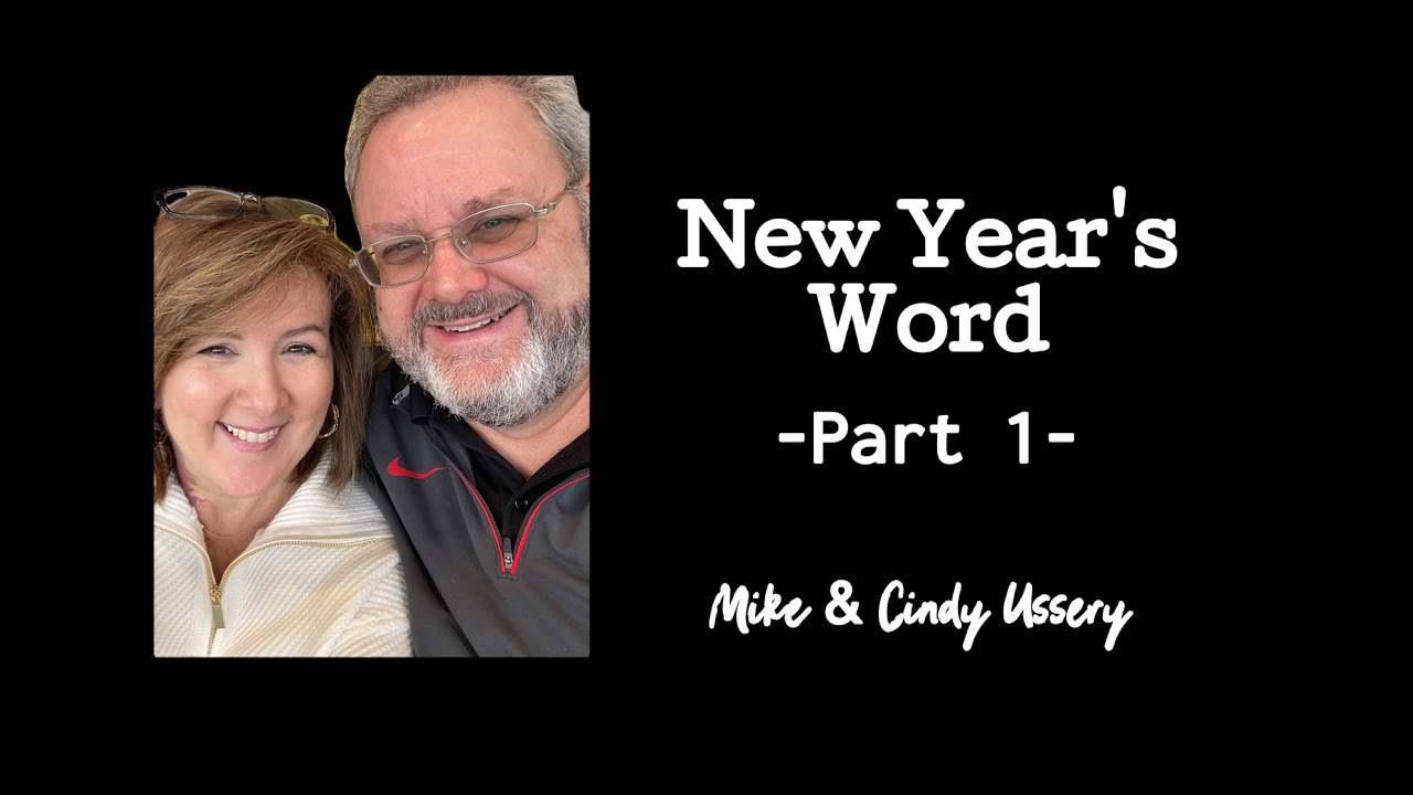 New Years Message 2026 Part 1- Mike & Cindy Ussery