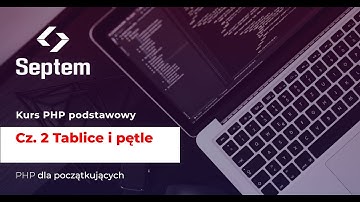 Kurs PHP cz2 - TABLICE I PĘTLE