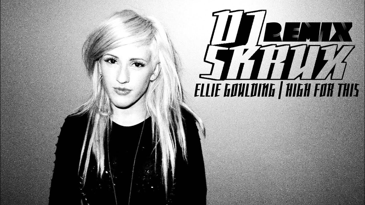 Ellie Goulding - High For This (Skrux Remix)