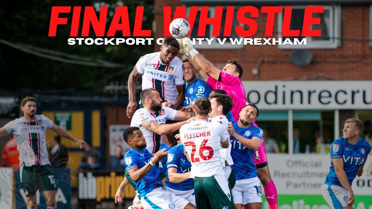 FINAL WHISTLE Stockport County v Wrexham YouTube
