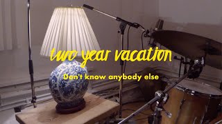 Two Year Vacation  Dont Know Anybody Else  Version From Svenska Grammofonstudion