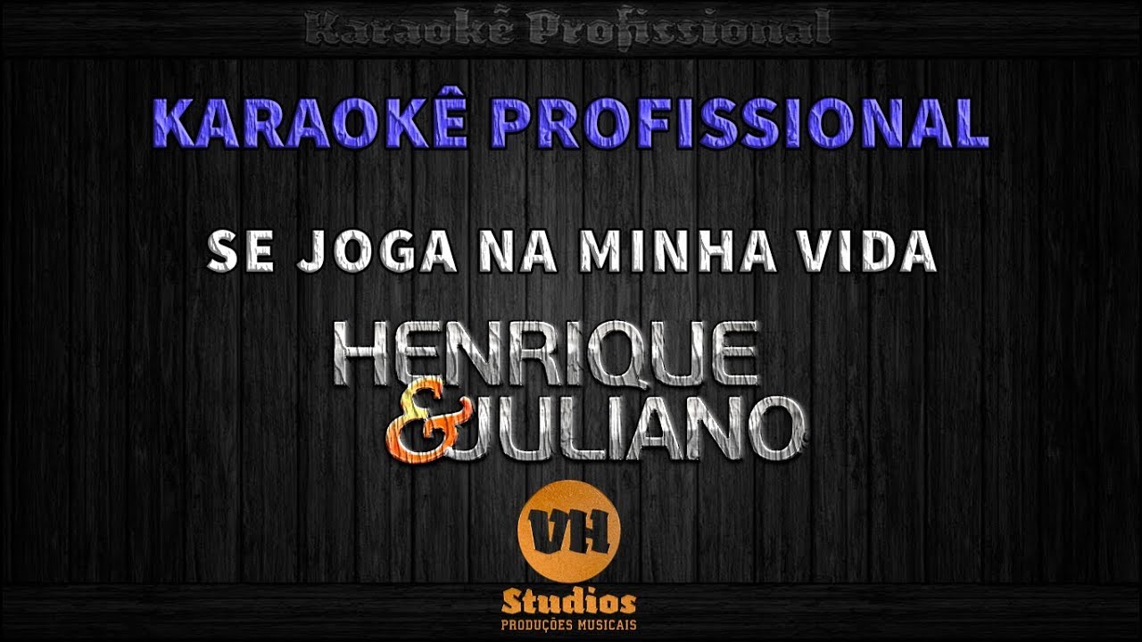 Henrique e Juliano SE JOGA NA MINHA VIDA Karaokê Profissional Versão VH Studios YouTube Henrique e Juliano SE JOGA NA MINHA VIDA Karaokê Profissional Versão VH Studios YouTube