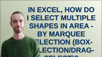 In Excel, how do I select multiple shapes in area - by marquee selection (box-selection/drag-sele...