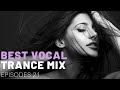 BEST VOCAL TRANCE MIX I EPISODES 21 ❤️🔥