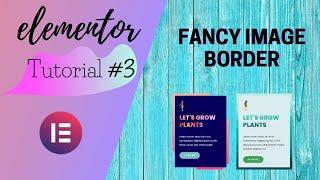 Fancy Elementor borders - Elementor Tutorial #3