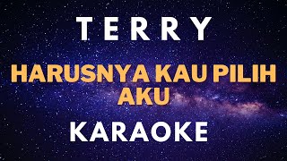 Karaoke Terry - Harusnya Kau Pilih Aku