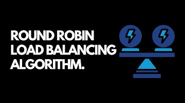 Round Robin Load Balancing Algorithm.