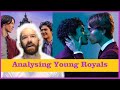 Analysing Young Royals | Teen Drama Is Seldom This Good!