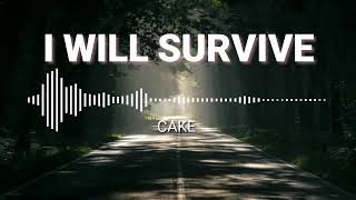 Video thumbnail of "Cake - I Will Survive (Lyrics)"