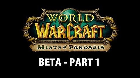 World of Warcraft: Mists of Pandaria [Beta] - Pandaren Monk [Level 1-5] - Part 1