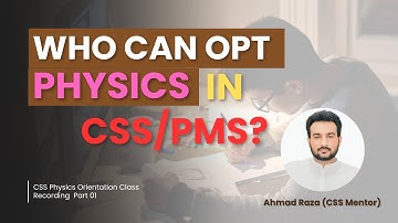 Who can opt Physics in CSS/PMS? | Must watch before opting Physics | Ahmad Raza
