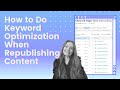 How to Optimize Your Content for Your Target Keyword When Republishing -  [New course announcement!]
