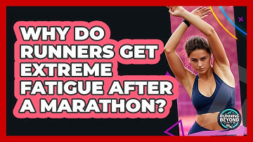 Why Do Runners Get Extreme Fatigue After A Marathon? - Running Beyond Limits